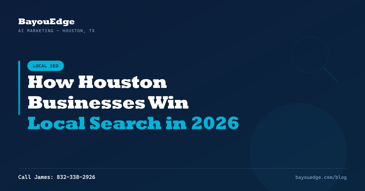 How Houston Businesses Win Local Search in 2026